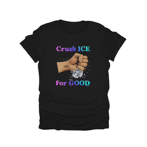 Crush ICE for Good Custom T Shirt - The Raveground